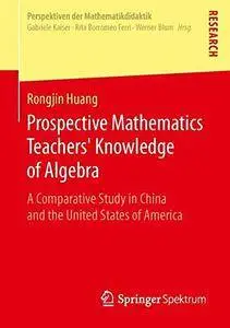 Prospective Mathematics Teachers' Knowledge of Algebra