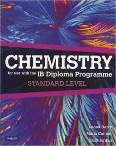 Chemistry for Use with the International Baccalaureate : Standard Level: For Use with the IB Diploma Programme