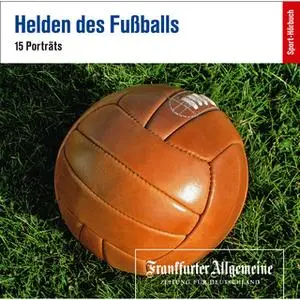 «Helden des Fußballs: 15 Porträts» by Frankfurter Allgemeine Archiv