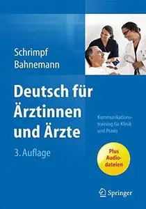 Deutsch für Ärztinnen und Ärzte: Kommunikationstraining für Klinik und Praxis