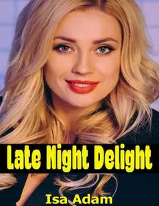 «Late Night Delight» by Isa Adam
