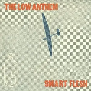 The Low Anthem - Smart Flesh (2011) {Nonesuch}