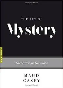 The Art of Mystery: The Search for Questions