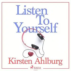 «Listen to Yourself» by Kirsten Ahlburg