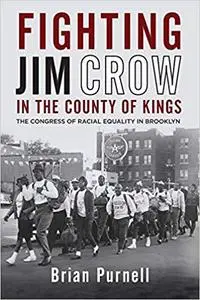 Fighting Jim Crow in the County of Kings: The Congress of Racial Equality in Brooklyn