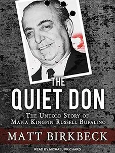 The Quiet Don: The Untold Story of Mafia Kingpin Russell Bufalino (Audiobook) 