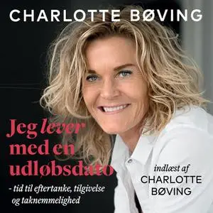 «Jeg lever med en udløbsdato» by Tine Bendixen,Charlotte Bøving