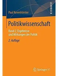 Politikwissenschaft: Band 2: Ergebnisse und Wirkungen der Politik (Auflage: 2)
