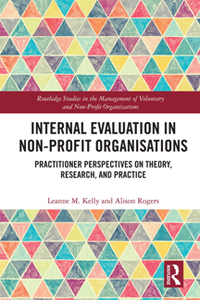 Internal Evaluation in Non-Profit Organisations : Practitioner Perspectives on Theory, Research, and Practice