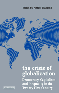 The Crisis of Globalization : Democracy, Capitalism and Inequality in the Twenty-First Century