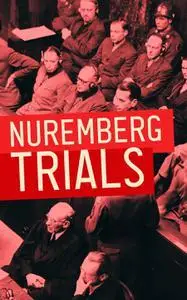 The Nuremberg Trials (Vol. 1-22): Complete Transcript of the Trials: From the Beginning until the Sentencing