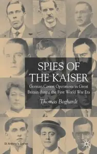 Spies of the Kaiser: German Covert Operations in Great Britain during the First World War Era