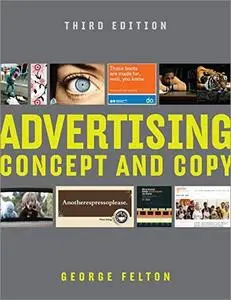 Advertising: Concept and Copy, 3rd Edition