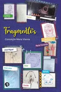 «FRAGMENTOS» by Conceição Maria Vianna