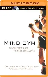 Mind Gym: An Athlete's Guide to Inner Excellence [Audiobook]