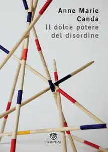 Anne Marie Canda - Il dolce potere del disordine
