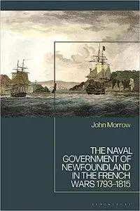 The Naval Government of Newfoundland in the French Wars: 1793-1815