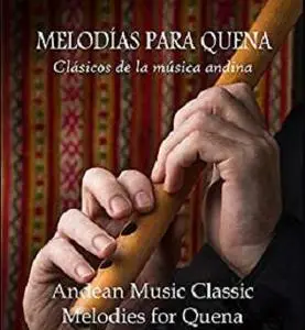 Melodias Para Quena: Andean Music Classics Melodies for Quena (Spanish Edition)