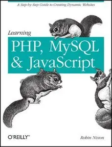 Learning PHP, MySQL, & JavaScript: A Step-By-Step Guide to Creating Dynamic Websites (Repost)
