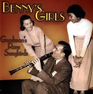 Benny Goodman - Benny's Girls: Goodman's Rare Songbirds (2005)