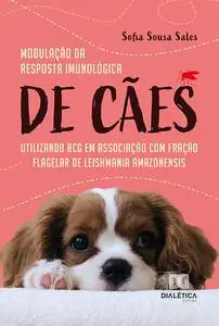 «Modulação da resposta imunológica de cães utilizando BCG em associação com fração flagelar de Leishmania amazonensis» b