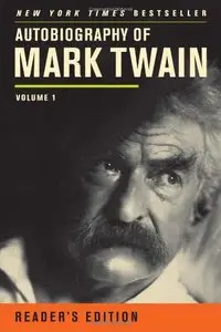 Autobiography of Mark Twain: Volume 1, Reader's Edition (repost)