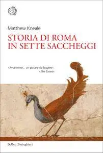 Matthew Kneale - Storia di Roma in sette saccheggi