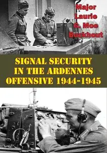 Signal Security in the Ardennes Offensive: 1944-1945
