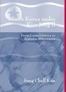 North Korea Under Kim Jong Il: From Consolidation to Systemic Dissonance (repost)