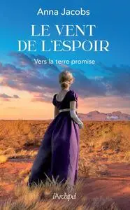 Anna Jacobs, "Le vent de l'espoir, tome 1 : Vers la terre promise"