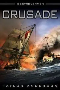 Taylor Anderson - Crusade: Destroyermen