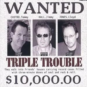Tommy Castro, Jimmy Hall and Lloyd Jones - Triple Trouble (2003)