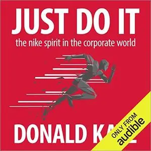 Just Do It: The Nike Spirit in the Corporate World [Audiobook]