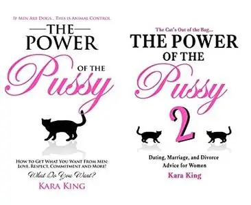 The Power of the Pussy - Get What You Want From Men: Love, Respect, Commitment and More! (2 book series)