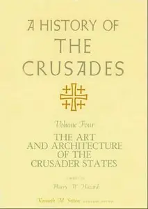 A History of the Crusades, Volume IV: The Art and Architecture of the Crusader States, 1 ed.