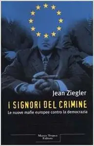 Jean Ziegler - I Signori del Crimine