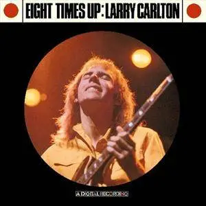 Larry Carlton - Eight Times Up (1983) {Wounded Bird}