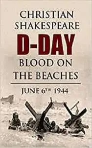 D-DAY Blood on the Beaches