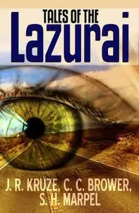 «Tales of the Lazurai» by C.C. Brower, J.R. Kruze, S.H. Marpel