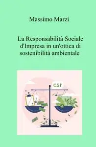 La Responsabilità Sociale d’Impresa in un’ottica di sostenibilità ambientale