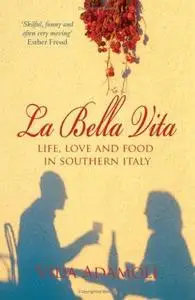 La Bella Vita: Life, Love and and Food in Southern Italy