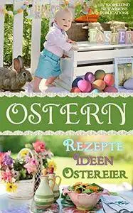 Ostern: Rezepte, Ideen und Ostereier