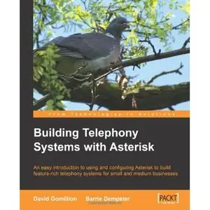 Building Telephony Systems with Asterisk by David Gomillion