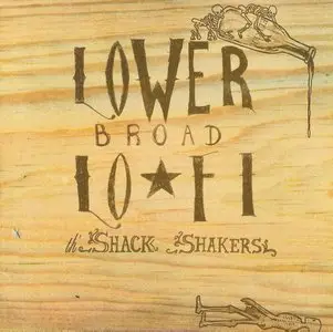 The Shack Shakers - Lower Broad Lo-Fi (2007)