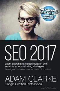 SEO 2017 Learn Search Engine Optimization With Smart Internet Marketing Strateg: Learn SEO with smart internet marketing strate