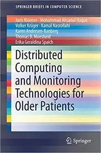 Distributed Computing and Monitoring Technologies for Older Patients (SpringerBriefs in Computer Science)