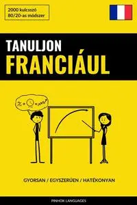 «Tanuljon Franciául – Gyorsan / Egyszerűen / Hatékonyan» by Pinhok Languages