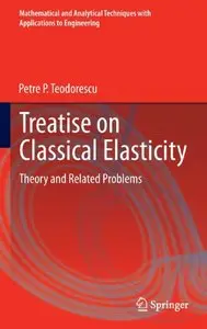 Treatise on Classical Elasticity: Theory and Related Problems (repost)