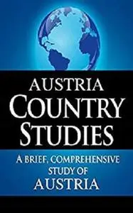 AUSTRIA Country Studies: A brief, comprehensive study of Austria