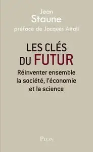 Jean Staune, "Les clés du futur : Réinventer ensemble la société, l'économie et la science"